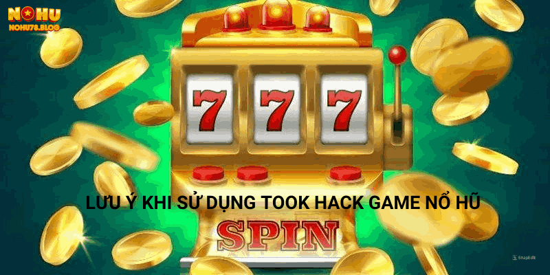 Luu-y-khi-su-dung-Took-hack-game-No-Hu