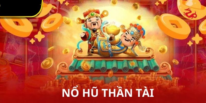 Nổ hũ thần tài mang đến cơ hội kiếm tiền đỉnh cao